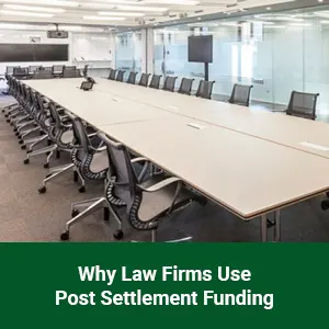 Attorney Post Settlement Funding Why Law Firms Use Post Settlement Funding